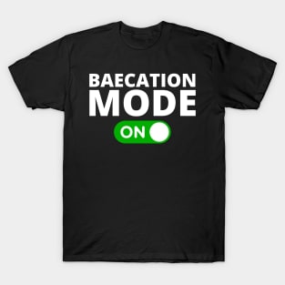 Baecation Mode On T-Shirt